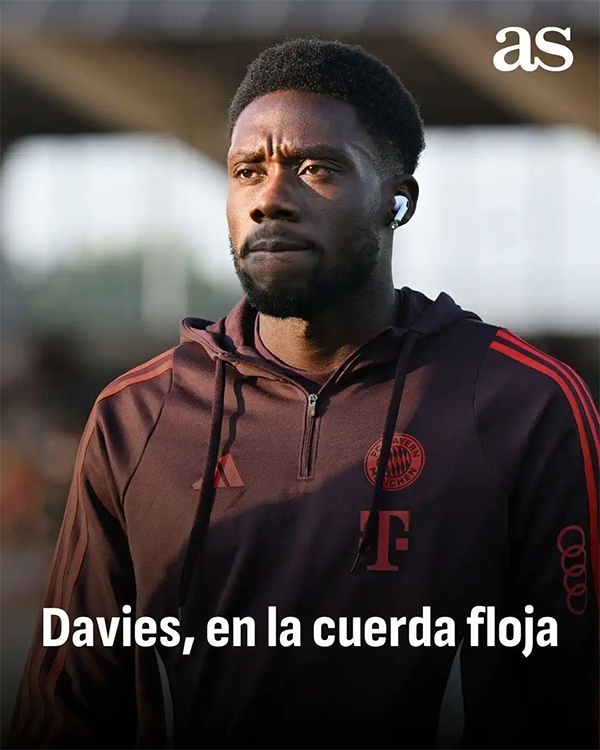 阿斯报：拜仁高薪留人奏效，戴维斯为钱拒绝皇马续约在望